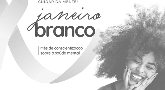 Janeiro branco: A importância de falar sobre a saúde mental