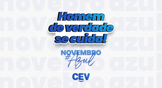 Novembro Azul no Grupo CEV - Homem de verdade se cuida