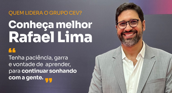 Quem lidera o Grupo CEV?  Conheça melhor Rafael Lima